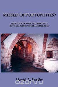 MISSED OPPORTUNITIES? Religious Houses and the Laity in the English "High Middle Ages"