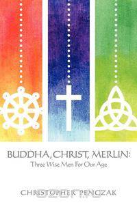 Buddha, Christ, Merlin