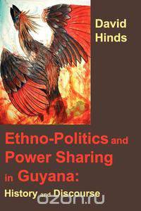 Ethnopolitics and Power Sharing in Guyana
