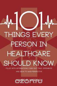 101 Things Every Person in Healthcare Should Know