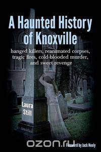 A Haunted History of Knoxville