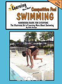Learning More About Competitve Swimming Handbook/Guide for Everyone