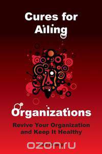 Cures for Ailing Organizations