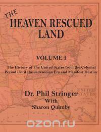 The Heaven Rescued Land, The History of the US, Volume I