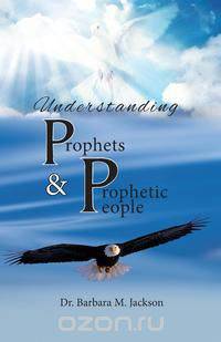 Understanding Prophets & Prophetic People