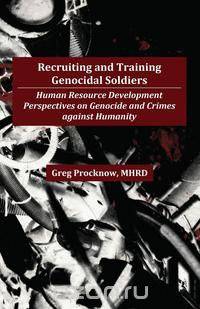 Recruiting and Training Genocidal Soldiers