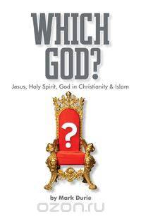 Which God? Jesus, Holy Spirit, God in Christianity and Islam