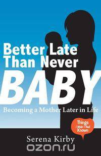 Better Late Than Never Baby