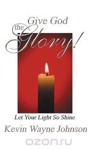 Give God the Glory! Series - Let Your Light So Shine