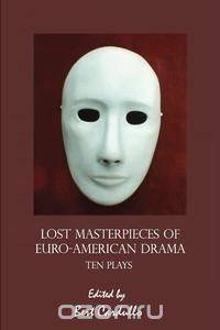 Lost Masterpieces of Euro-American Drama