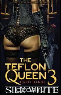 The Teflon Queen PT 3