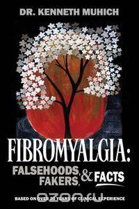 Fibromyalgia Falsehoods, Fakers, and Facts