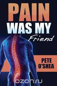 Pain Was My Friend