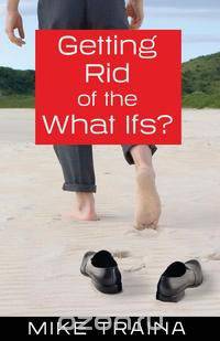 Getting Rid of the What Ifs