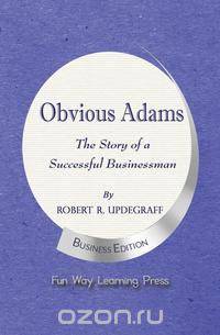 Obvious Adams -- The Story of a Successful Businessman