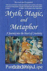 Myth, Magic, and Metaphor - A Journey into the Heart of Creativity
