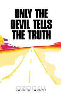 Only the Devil Tells the Truth