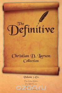 The Definitive Christian D. Larson Collection - Volume 3 of 6