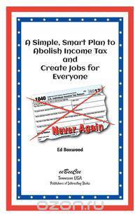 A Simple Smart Plan to Abolish Income Tax