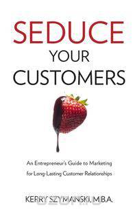 Seduce Your Customers