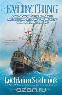 Everything You Were Taught About American Slavery is Wrong, Ask a Southerner!