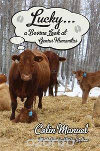 Lucky ... a Bovine Look at Genius Humanitas
