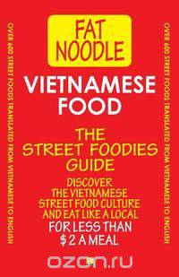 Vietnamese Food. The Street Foodies Guide.