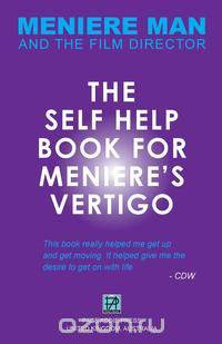 Meniere Man. The Self-Help Book For Meniere