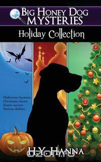 Big Honey Dog Mysteries HOLIDAY COLLECTION (Halloween, Christmas & Easter compilation)