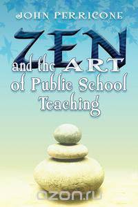 Zen and the Art of Public School Teaching