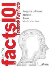 Studyguide for Natures Metropolis by Cronon, ISBN 9780393308730