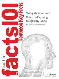 Studyguide for Research Methods in Psychology by Shaughnessy, John J., ISBN 9780072986228