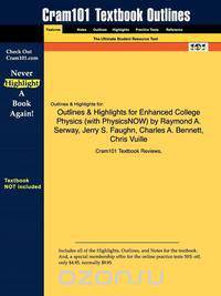 Outlines & Highlights for Enhanced College Physics by Raymond A. Serway