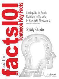 Studyguide for Public Relations in Schools by Kowalski, Theodore J., ISBN 9780131747975