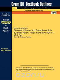 Outlines & Highlights for Elements of Nature and Properties of Soils by Nyle C. Brady, Ray Weil