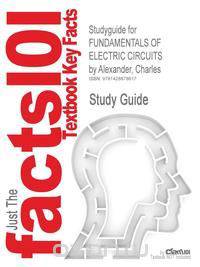 Studyguide for Fundamentals of Electric Circuits by Alexander, Charles, ISBN 9780077263195