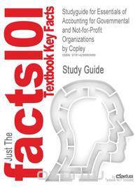 Studyguide for Essentials of Accounting for Governmental and Not-For-Profit Organizations by Copley, ISBN 9780073527055