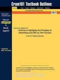 Outlines & Highlights for Principles of Advertising and IMC by Tom Duncan