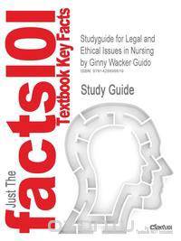 Studyguide for Legal and Ethical Issues in Nursing by Guido, Ginny Wacker, ISBN 9780131717626