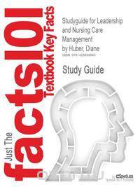 Studyguide for Leadership and Nursing Care Management by Huber, Diane, ISBN 9781416059844