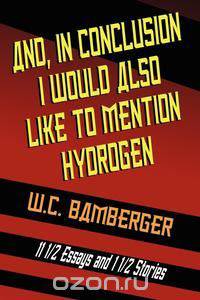 And, in Conclusion, I Would Also Like to Mention Hydrogen