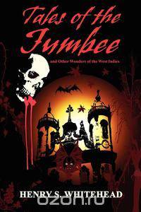 Tales of the Jumbee and Other Wonders of the West Indies