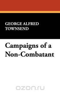 Campaigns of a Non-Combatant