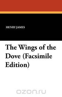 The Wings of the Dove (Facsimile Edition)