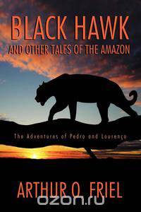 Black Hawk and Other Tales of the Amazon