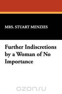 Further Indiscretions by a Woman of No Importance