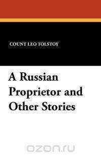 A Russian Proprietor and Other Stories