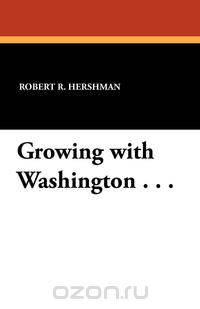 Growing with Washington . . .