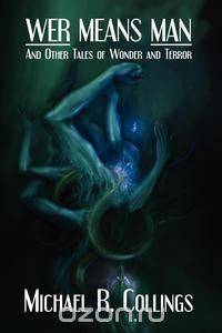 Wer Means Man and Other Tales of Wonder and Terror