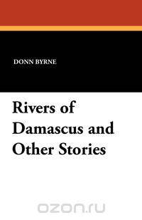Rivers of Damascus and Other Stories